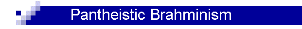 Pantheistic Brahminism